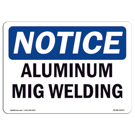 Signmission Safety Sign, OSHA Notice, 18" Height, Rigid Plastic, Aluminum Mig Welding Sign, Landscape OS-NS-P-1824-L-10137